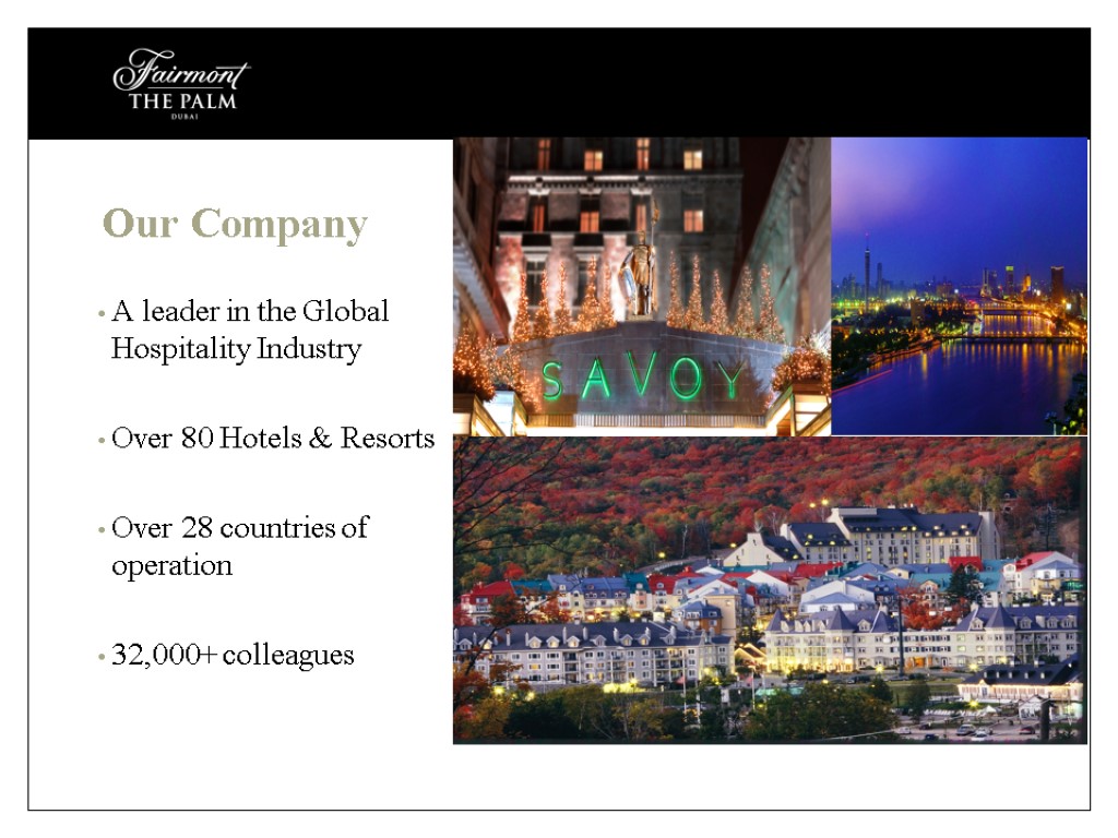 Our Company A leader in the Global Hospitality Industry Over 80 Hotels & Resorts